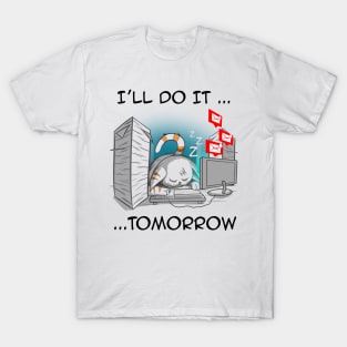 i'll do it... tomorrow T-Shirt